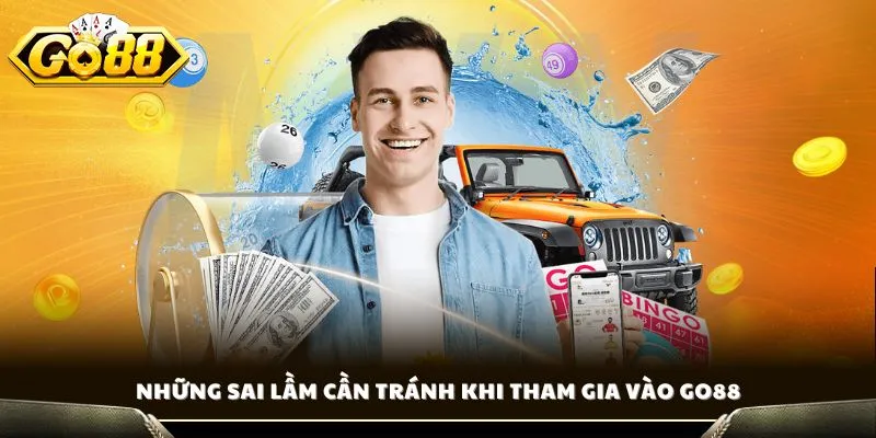 nhung sai lam can tranh khi tham gia vao go88